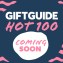 Giftguide Hot 100 launching soon